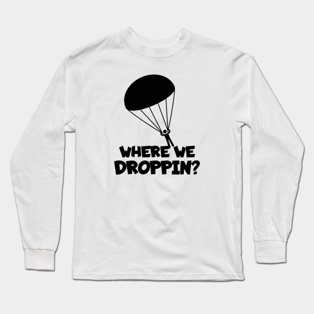 Skydiving where we droppin? Long Sleeve T-Shirt by maxcode